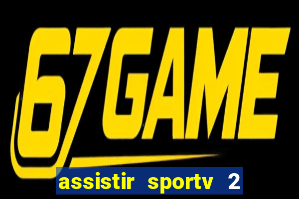 assistir sportv 2 ao vivo futemax